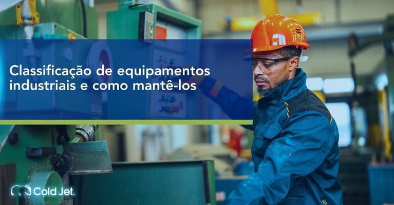 Classificação de equipamentos industriais e como mantê-los