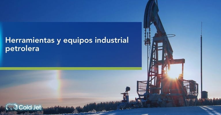 Herramientas y equipos en la industria petrolera