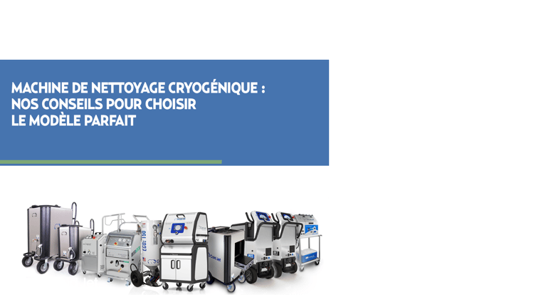Guide complet pour choisir la meilleure machine de nettoyage cryogénique
