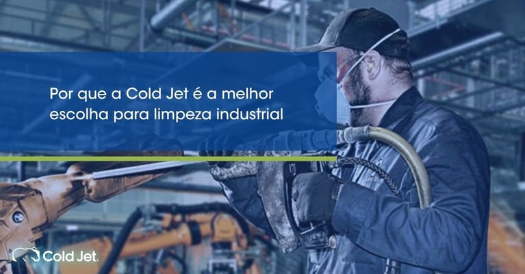 Por que a Cold Jet é a melhor opção para a limpeza industrial?