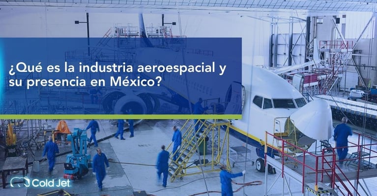 Qué es la industria aeroespacial y su presencia en México