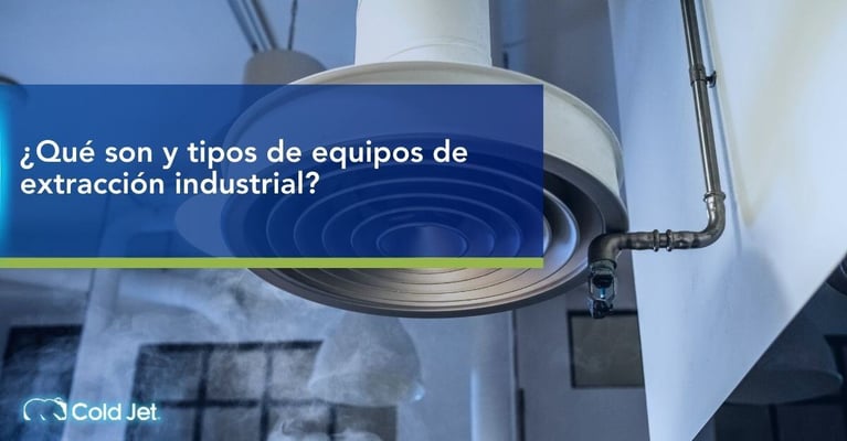 ¿Qué son y tipos de equipos de extracción industrial?