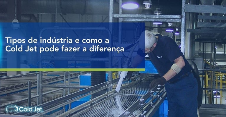 Tipos de indústria e como a Cold Jet pode fazer a diferença